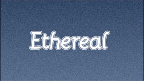 how to pronounce ethereal.